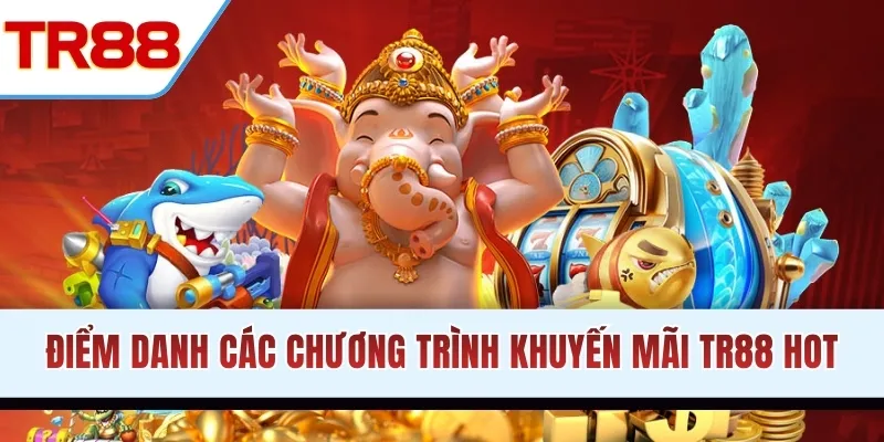 Điểm danh các chương trình khuyến mãi TR88 hot