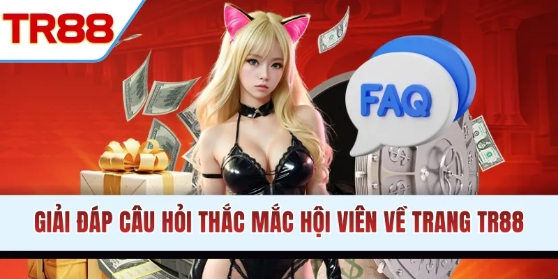 Giải đáp câu hỏi thắc mắc hội viên về trang TR88