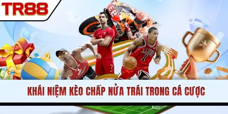 Khái niệm kèo chấp nửa trái trong cá cược