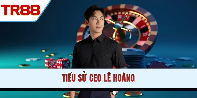 Tiểu sử CEO Lê Hoàng