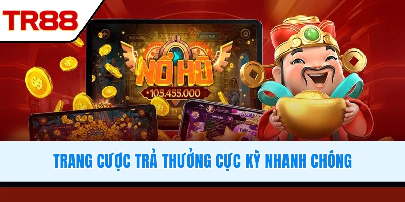 Trang cược trả thưởng cực kỳ nhanh chóng